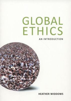 Global Ethics: An Introduction - paperback, Heather Widdows, 1844652823