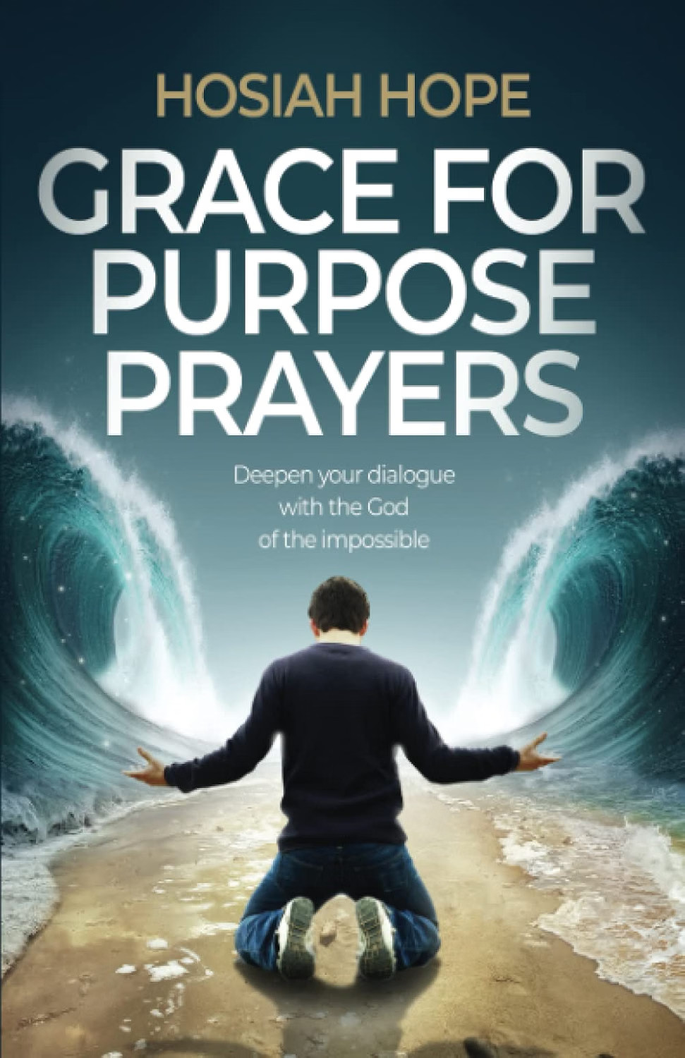 Grace For Purpose Prayers : Deepen Your Dialogue With The God Of The Impossible Hosiah Hope - Image 3