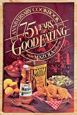 Anniversary Cookbook - 75 Years of Good Eating From Mazola Corn Oil - 1986