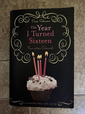 The Year I Turned Sixteen: Rose, Daisy, Laurel, Lily by Schwemm, Diane (YA)