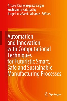 Automation and Innovation with Computational Techniques for Futuristic Smart,...