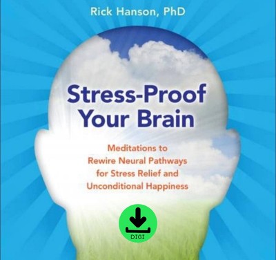 Rick Hanson PhD Stress Proof Your Brain