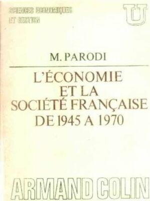 L'economie et la societe fran_aise de 1945 _ 1970 [Brosch_] by Parodi