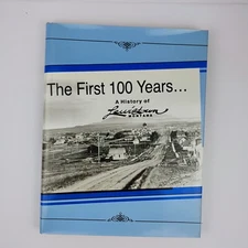The First 100 Years ...A History of Lewiston, Montana