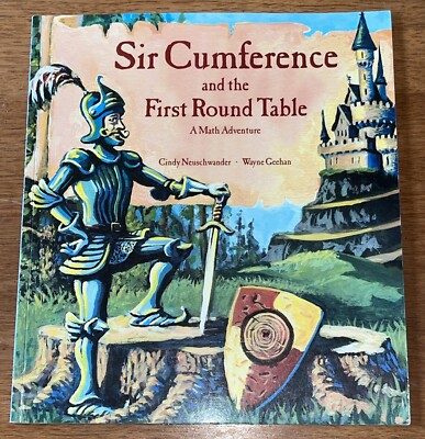 Sir Cumference Ser.: Sir Cumference and the First Round Table by Cindy...