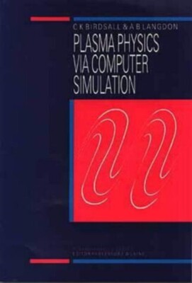 PLASMA PHYSICS VIA COMPUTER SIMULATION Birdsall, Blangdon CRC PRESS