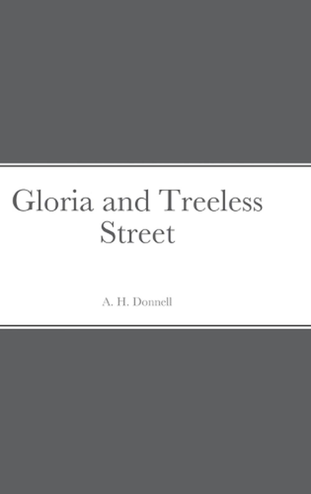 Gloria and Treeless Street by A.H. Donnell (English) Hardcover Book