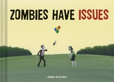 Zombies Have Issues - Hardcover By Stones, Greg - GOOD