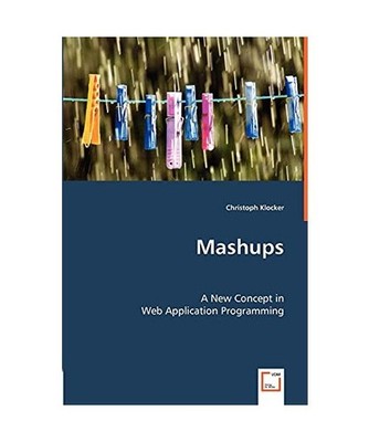 Mashups: A New Concept in Web Application Programming: A New Concept in Web Appl