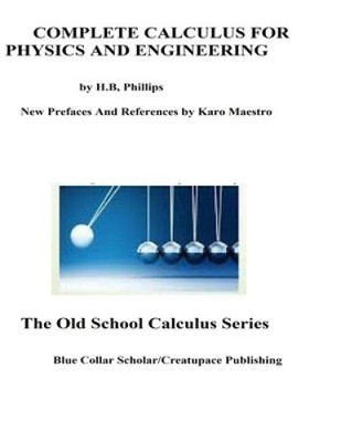 Complete Calculus For Physics And Engineering (Old School Calculus) [Paperback]