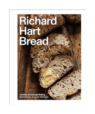 Richard Hart Bread: Intuitive Sourdough Baking: Intuitive Sourdough Baking, Hart