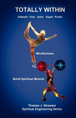 Totally Within: Unleash Your Inner Super Power by Strawser