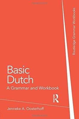 Basic Dutch: A Grammar and Workbook (Routledge... - Oosterhoff, Jenneke A.