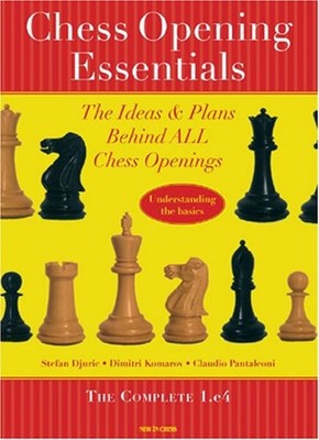 Chess Opening Essentials : The Ideas and Plans Behind ALL Chess O