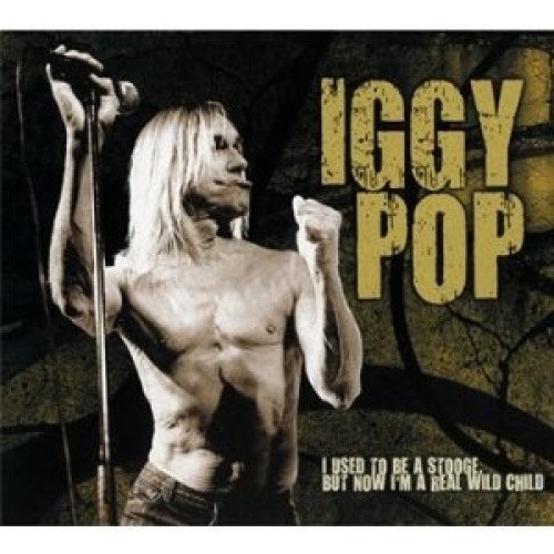 I Used to Be a Stooge, But Now I'm a Real Wild Child [Digipak] by Iggy Pop [CD]