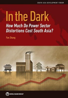 In the Dark: How Much Do Power Sector Distortions Cost South Asia? (South Asia