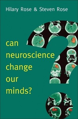 Can Neuroscience Change Our Minds? (New ... by Rose, Steven Paperback / softback