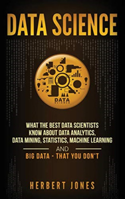 Data Science: What the Best Data Scientists Know About  - Hardback NEW Jones, He