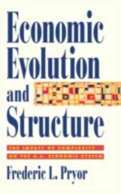 Economic Evolution and Structure : The Impact of Complexity on the U.S. Econo...