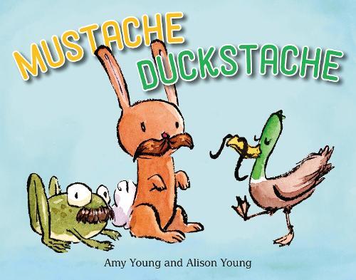 Amy Young Young Amy Mustache Duckstache (Libro di cartone)