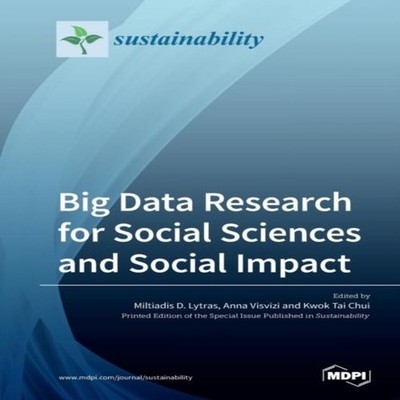 Big Data Research for Social Sciences and Social Impact MDPI AG P