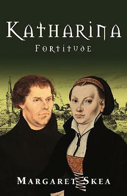 Katharina: Fortitude by Margaret Skea (Paperback, 2019)