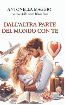 Dall'altra parte del mondo con te by Antonella Maggio (Italian) Paperback Book
