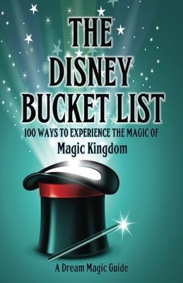 The Disney Bucket List: 100 ways to experience the magic of Magi