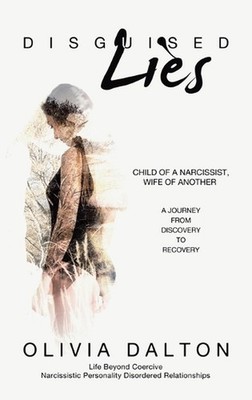 Disguised Lies: Child of a Narcissist, Wife of Another A Journey from Discovery