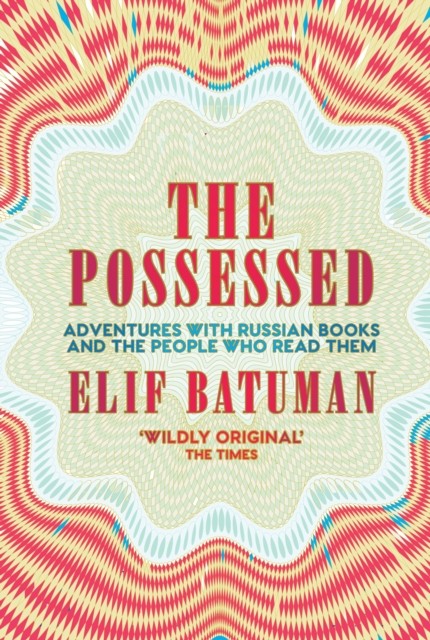 The Possessed by Elif Batuman (Paperback Book)
