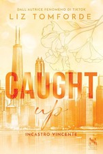 Caught up. Incastro vincente | Liz Tomforde | italienisch