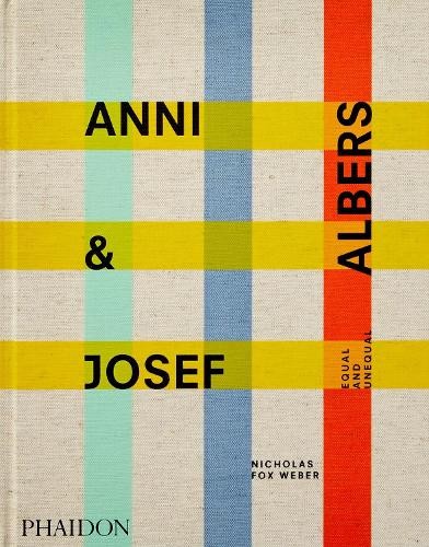 Anni & Josef Albers by Nicholas Fox Weber - 9781838661427