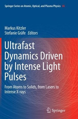 Ultrafast Dynamics Driven by Intense Light Pulses Markus Kitzler