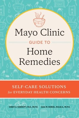 MAYO CLINIC GUIDE TO HOME REMEDIES by CINDY A. KERMOTT Hardback Self Help