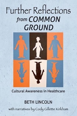Further Reflections from Common Ground: Cultural Awareness in Healthcare by Beth