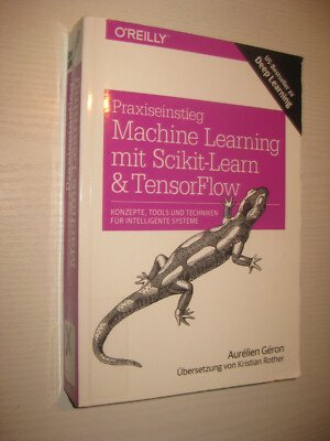 Praxiseinstieg Machine Learning mit Scikit-Learn und TensorFlow , A. Geron (2018
