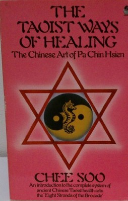 The Taoist Ways of Healing: Chinese Art of Pa Chien Hsie by Soo, Chee 085030475X