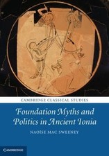Foundation Myths Politics Ancient Ionia Nao�se Mac S? Hardcover 9781107037496 LN