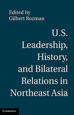 U.S. Leadership, History, and Bilateral Relations in Northeast Asia Rozman