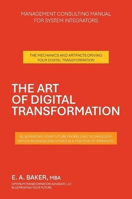 The Art of Digital Transformation: Management Consulting Manual for System Integ
