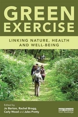 Green Exercise: Linking Nature, Health and Well-being by Jo Barton (English) Pap
