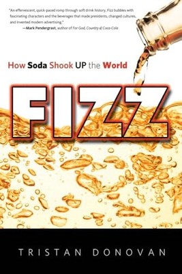 Fizz: How Soda Shook Up the Wo - ACCEPTABLE