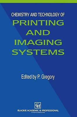 Chemistry and Technology of Printing and Imaging Systems by P. Gregory