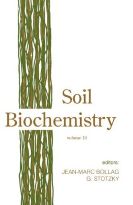 Soil Biochemistry, Volume 10 - [CRC Press Inc]