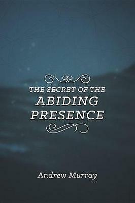 Secret of the Abiding Presence, The by Andrew Murray (Paperback, 2017)