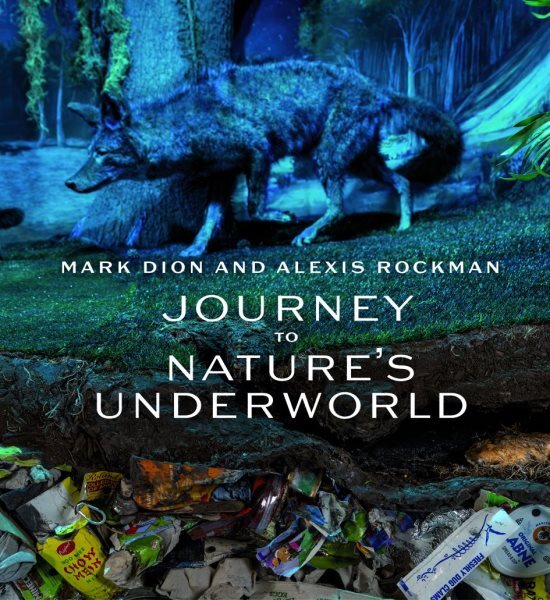 Mark Dion and Alexis Rockman : Journey to Nature's Underworld, Hardcover by R...
