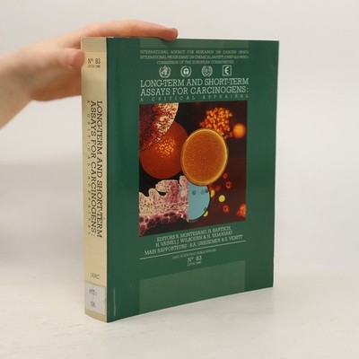 IARC Scientific Publications - 83: Long-term and Short-term Assays for...