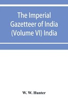 W. W. Hunter | The Imperial Gazetteer Of India (Volume Vi) India | Taschenbuch