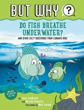 Melody Bodette Jane Lindholm Do Fish Breathe Underwater? #2 (Paperback) But Why