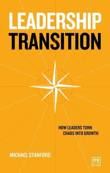 Leadership Transition | How Leaders Turn Chaos Into Growth | Michael Stanford-image
